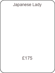 Japanese Lady










£175
